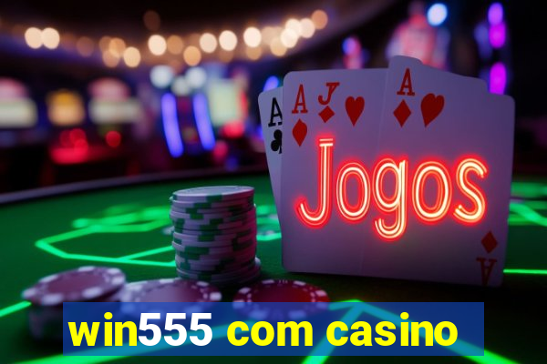 win555 com casino